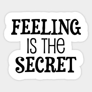 Feeling is the secret - Neville Goddard manifesting Sticker